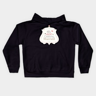 We Are Getting Kids Hoodie